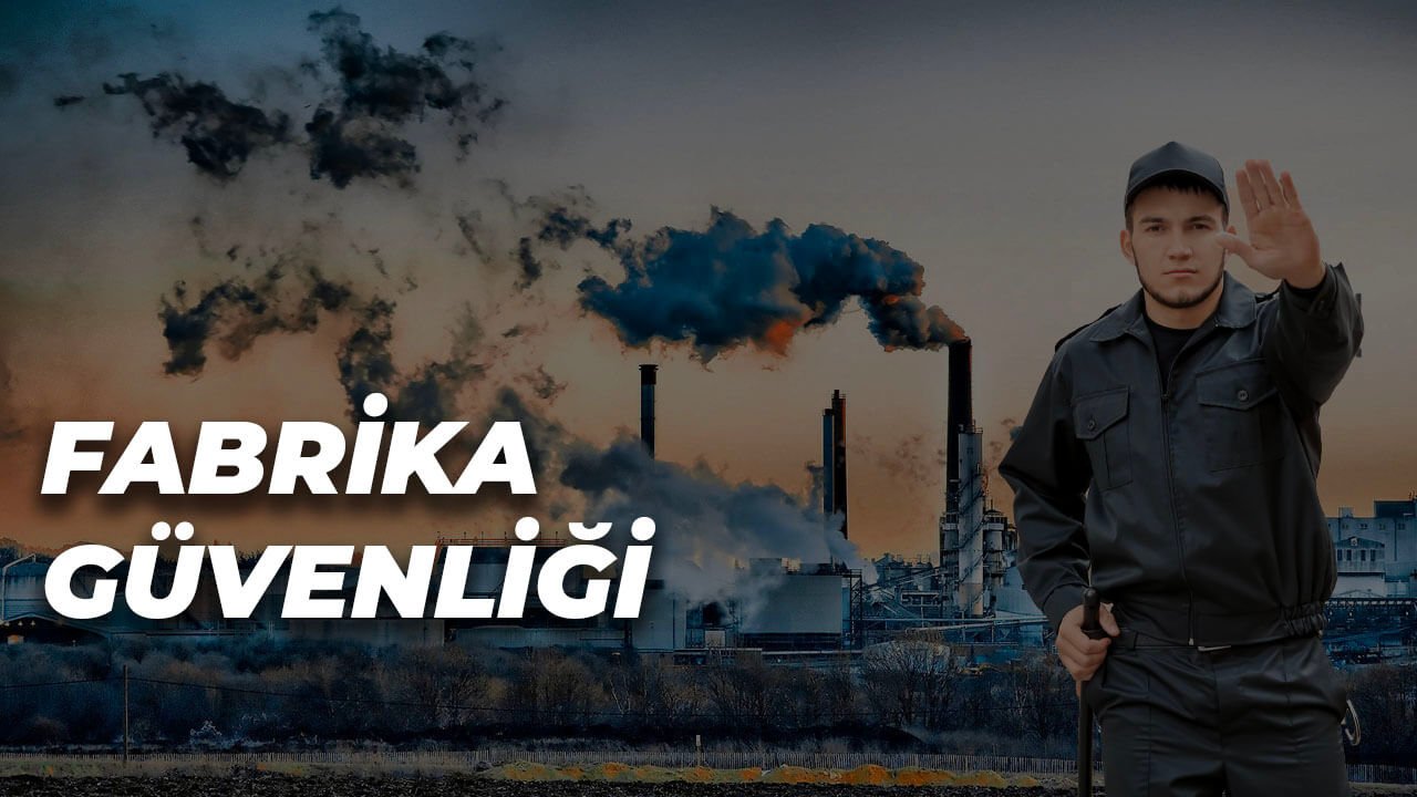 Kahramanmaraş Fabrika ve Organize Sanayi Güvenliği